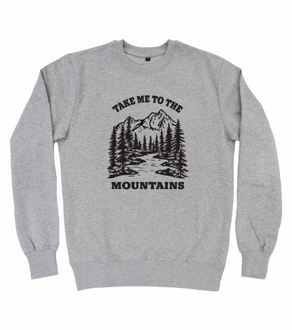 Take me to the Mountains Organic Sweatshirt